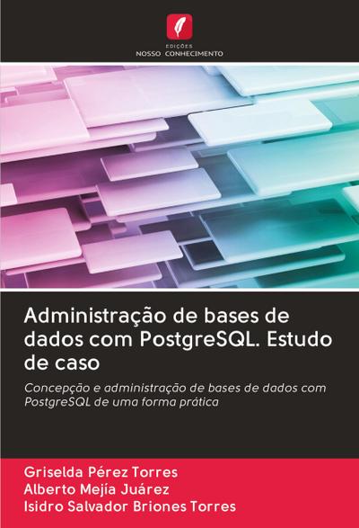 Administração de bases de dados com PostgreSQL. Estudo de caso