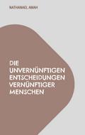 Die unvernünftigen Entscheidungen vernünftiger Men