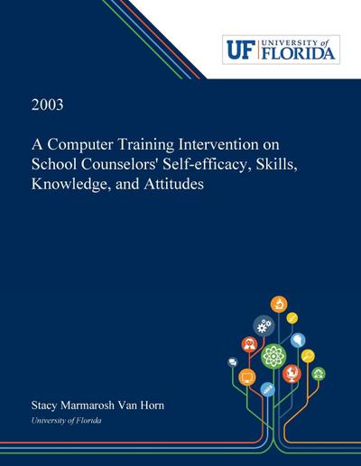 A Computer Training Intervention on School Counselors’ Self-efficacy, Skills, Knowledge, and Attitudes