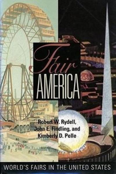 Fair America: World’s Fairs in the United States