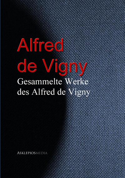 Gesammelte Werke des Alfred de Vigny