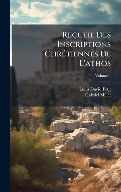 Recueil Des Inscriptions ChrÃ(c)tiennes De L’athos