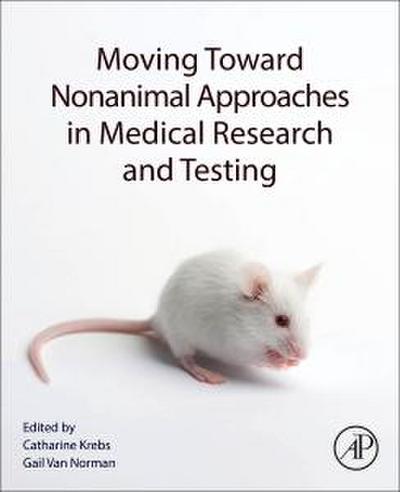 Moving Toward Nonanimal Approaches in Medical Research and Testing