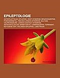 Epileptologie: Antiepileptikum, Epilepsie, West-Syndrom, Benzodiazepine, Phenobarbital, Pseudo-Lennox-Syndrom, Sultiam, Valproinsäure, ... Topiramat, Ketogene Diät, Rolando-Epilepsie