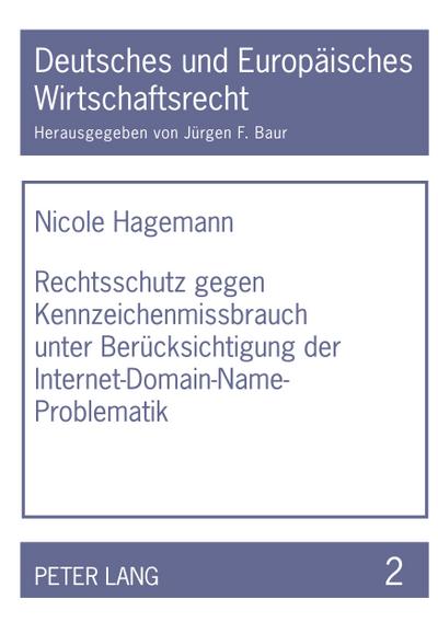 Rechtsschutz gegen Kennzeichenmissbrauch unter Berücksichtigung der Internet-Domain-Name-Problematik
