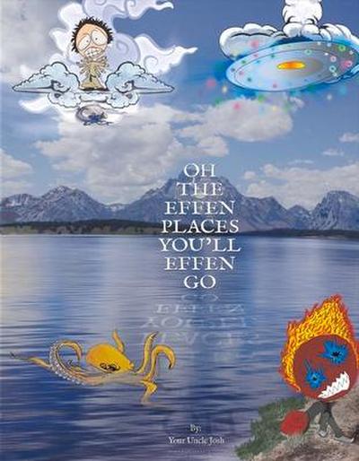 Oh the Effen Places You’ll Effen Go: Volume 1