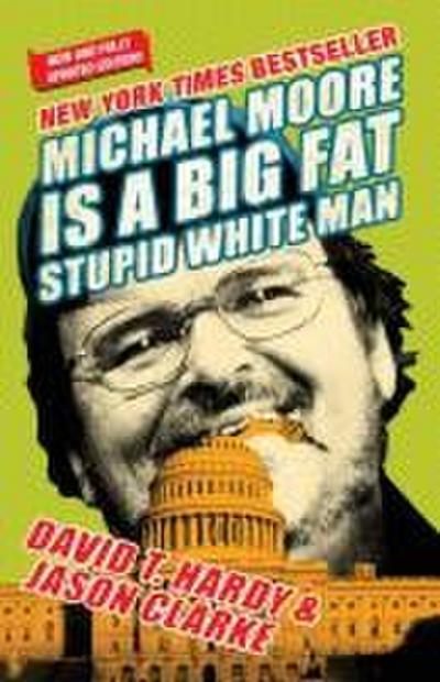 Michael Moore Is a Big Fat Stupid White Man