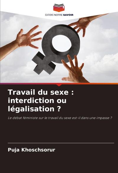 Travail du sexe : interdiction ou légalisation ?