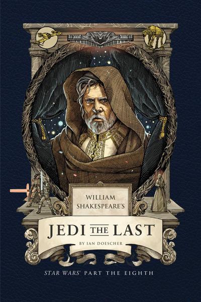 William Shakespeare’s Jedi the Last: Star Wars Part the Eighth