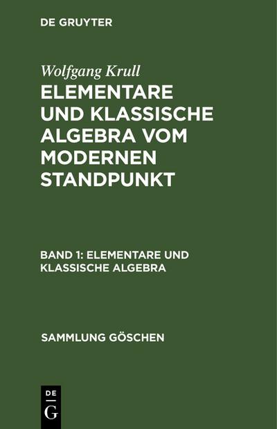 Elementare und klassische Algebra : vom modernen Standpunkt
