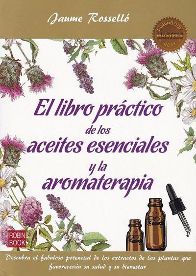 El Libro Práctico de Los Aceites Esenciales Y La Aromaterapia