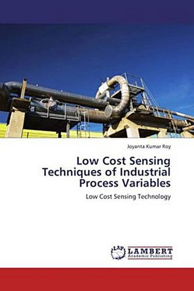 Low Cost Sensing Techniques of Industrial Process Variables
