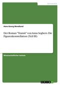 Der Roman ’Transit’ von Anna Seghers. Die Figurenkonstellation (Teil III)
