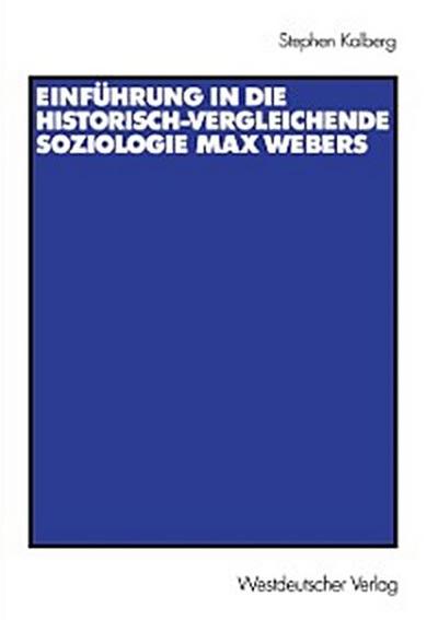 Einführung in die historisch-vergleichende Soziologie Max Webers