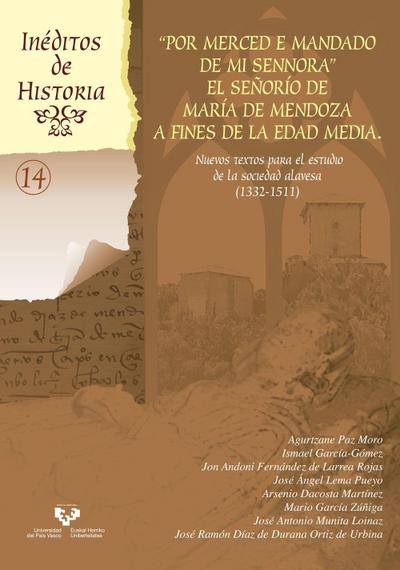 Por merced e mandado de mi sennora : el señorío de María de Mendoza a fines de la Edad Media : nuevos textos para el estudio de la sociedad alavesa, 1332-1511