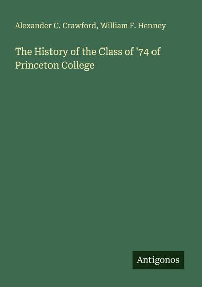 The History of the Class of ’74 of Princeton College