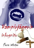 Vampirjägerin Inkognito - Fiona Winter