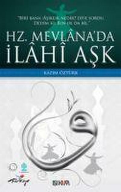 Hz. Mevlanada Ilahi Ask