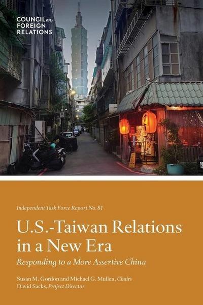 U.S.-Taiwan Relations in a New Era: Responding to a More Assertive China