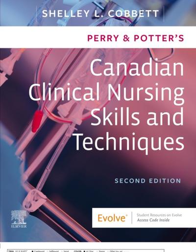 Perry & Potter’s Canadian Clinical Nursing Skills and Techniques- E-Book