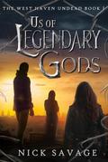 Us of Legendary Gods (The West Haven Undead, #1)