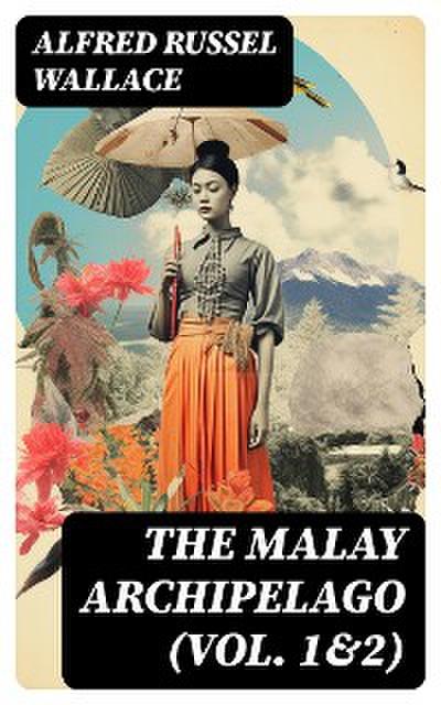 The Malay Archipelago (Vol. 1&2)