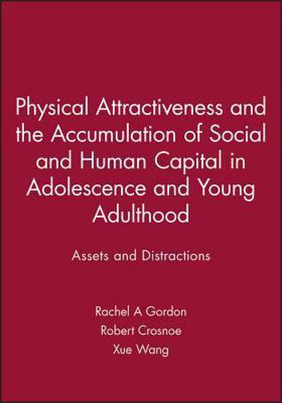 Physical Attractiveness and the Accumulation of Social and Human Capital in Adolescence and Young Adulthood