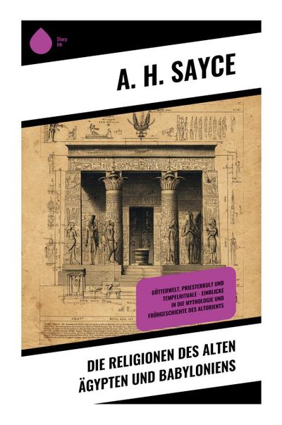 Die Religionen des alten Ägypten und Babyloniens 