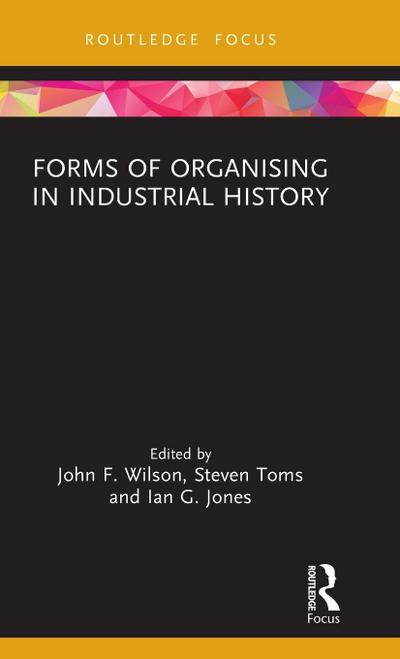 Forms of Organising in Industrial History