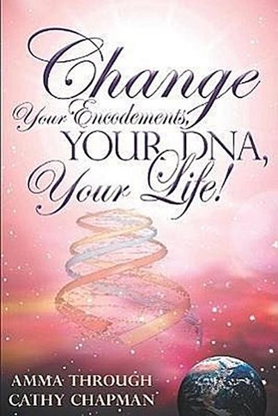 Change Your Encodements, Your DNA, Your Life!