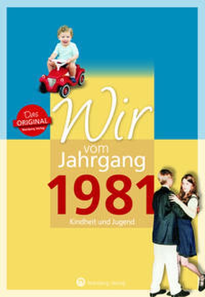 Wir vom Jahrgang 1981 - Kindheit und Jugend
