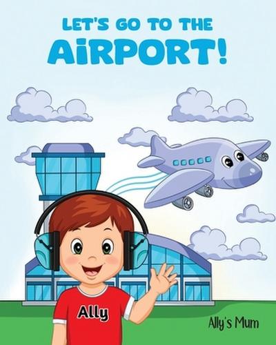 Let’s Go To The Airport!