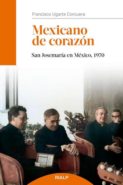 Mexicano de corazón : San Josemaría en México, 1970