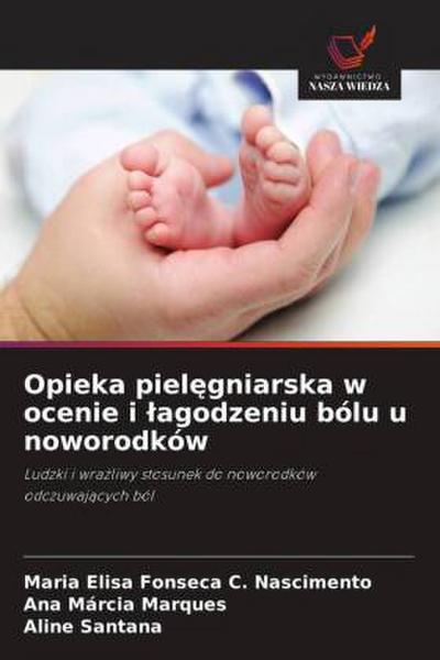 Opieka piel¿gniarska w ocenie i ¿agodzeniu bólu u noworodków