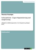 Schizophrenie - Gegen Stigmatisierung und Ausgrenzung