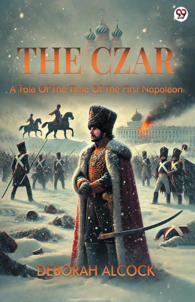 The Czar A Tale Of The Time Of The First Napoleon