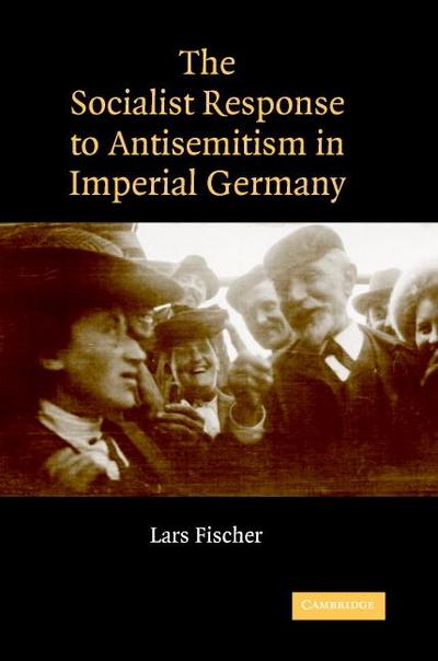 The Socialist Response to Antisemitism in Imperial Germany