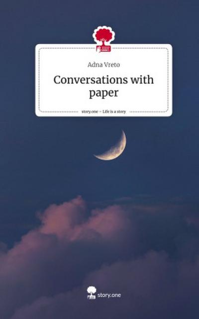 Conversations with paper. Life is a Story - story.one