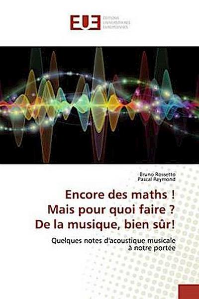 Encore des maths !Mais pour quoi faire ?De la musique, bien sûr!