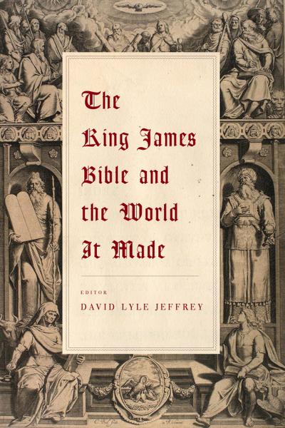 The King James Bible and the World It Made