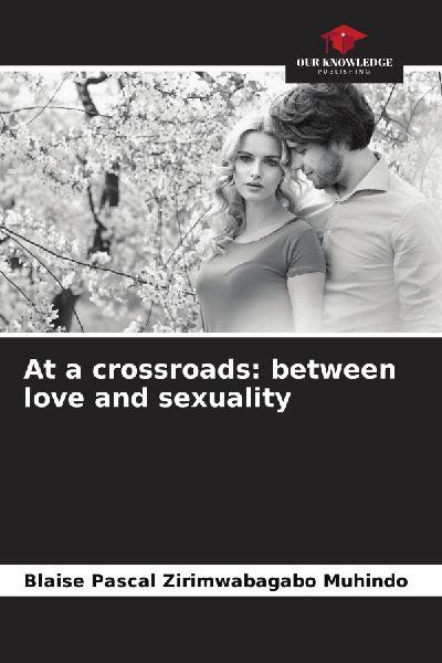 At a crossroads: between love and sexuality