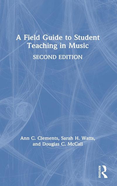 A Field Guide to Student Teaching in Music