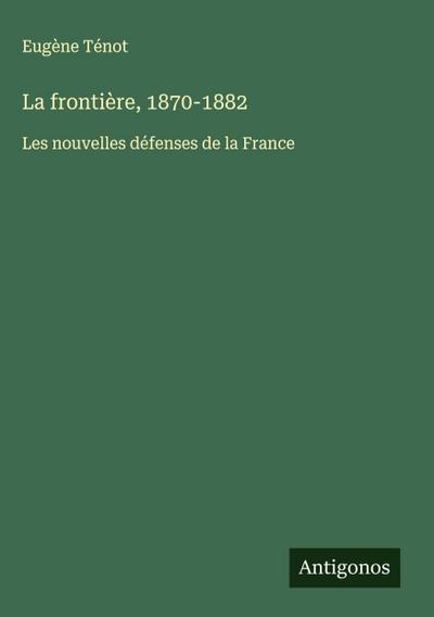 La frontière, 1870-1882