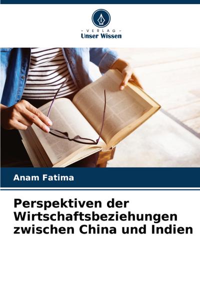 Perspektiven der Wirtschaftsbeziehungen zwischen China und Indien