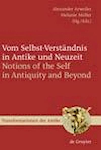 Vom Selbst-Verständnis in Antike und Neuzeit / Notions of the Self in Antiquity and Beyond