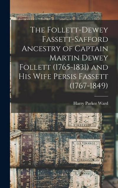 The Follett-Dewey Fassett-Safford Ancestry of Captain Martin Dewey Follett (1765-1831) and his Wife Persis Fassett (1767-1849)