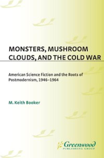 Monsters, Mushroom Clouds, and the Cold War