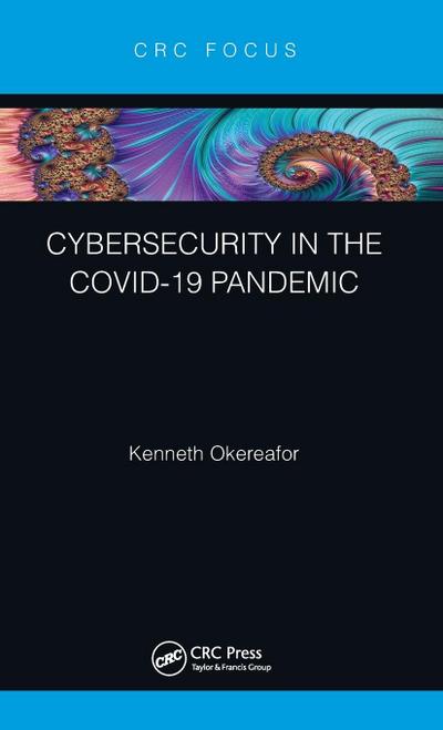 Cybersecurity in the COVID-19 Pandemic
