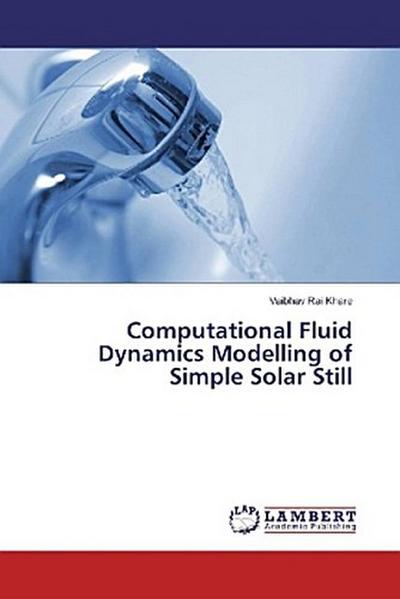 Computational Fluid Dynamics Modelling of Simple Solar Still