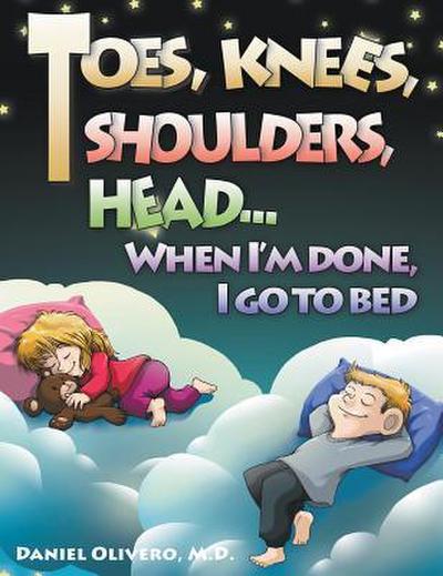 Toes, Knees, Shoulders, Head, When I’m Done, I Go to Bed